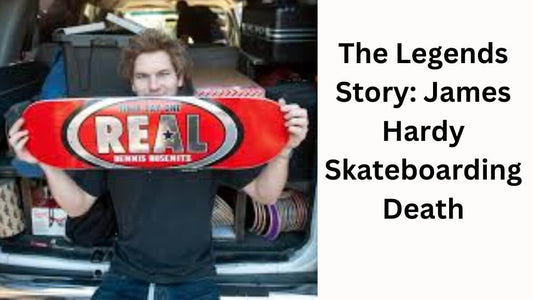 The Legends Story: James Hardy Skateboarder Death